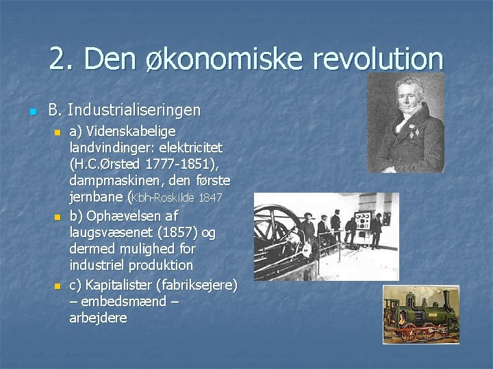 2. Den økonomiske revolution n B. Industrialiseringen n a) Videnskabelige landvindinger: elektricitet (H. C.