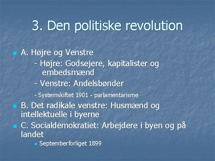 3. Den politiske revolution n A. Højre og Venstre - Højre: Godsejere, kapitalister og