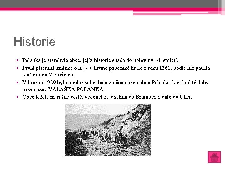 Historie • Polanka je starobylá obec, jejíž historie spadá do poloviny 14. století. •