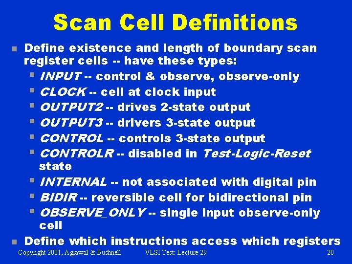 Scan Cell Definitions n n Define existence and length of boundary scan register cells
