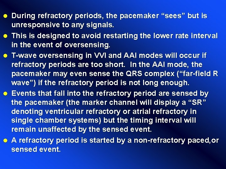 l l l During refractory periods, the pacemaker “sees” but is unresponsive to any