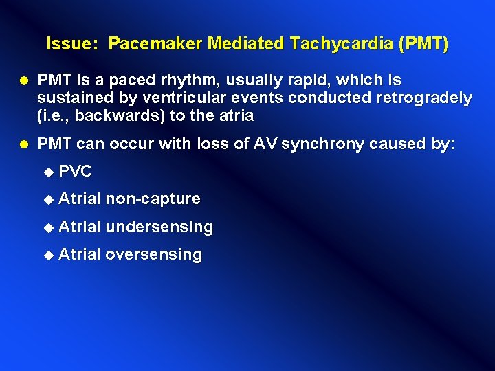 Issue: Pacemaker Mediated Tachycardia (PMT) l PMT is a paced rhythm, usually rapid, which Issue: Pacemaker Mediated Tachycardia (PMT) l PMT is a paced rhythm, usually rapid, which