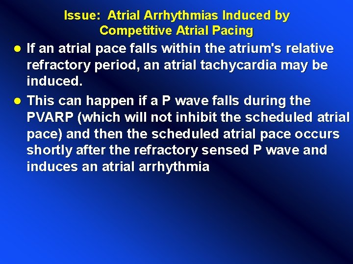 Issue: Atrial Arrhythmias Induced by Competitive Atrial Pacing If an atrial pace falls within