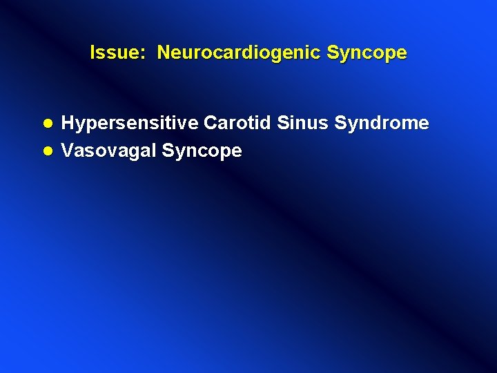 Issue: Neurocardiogenic Syncope Hypersensitive Carotid Sinus Syndrome l Vasovagal Syncope l 