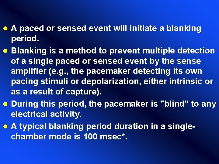 A paced or sensed event will initiate a blanking period. l Blanking is a A paced or sensed event will initiate a blanking period. l Blanking is a