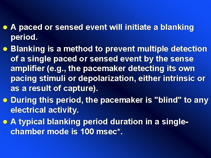 A paced or sensed event will initiate a blanking period. l Blanking is a