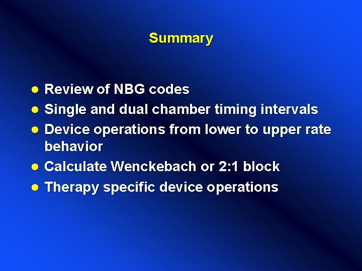 Summary l l l Review of NBG codes Single and dual chamber timing intervals