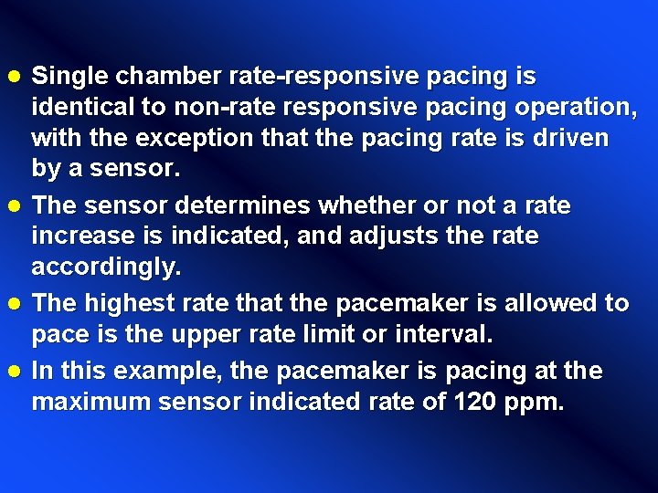 Single chamber rate-responsive pacing is identical to non-rate responsive pacing operation, with the exception Single chamber rate-responsive pacing is identical to non-rate responsive pacing operation, with the exception