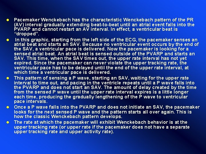 l l l Pacemaker Wenckebach has the characteristic Wenckebach pattern of the PR (AV)