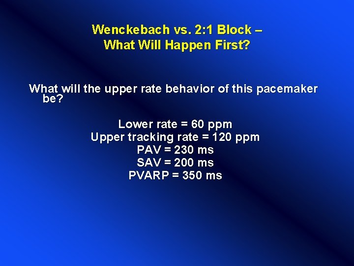 Wenckebach vs. 2: 1 Block – What Will Happen First? What will the upper