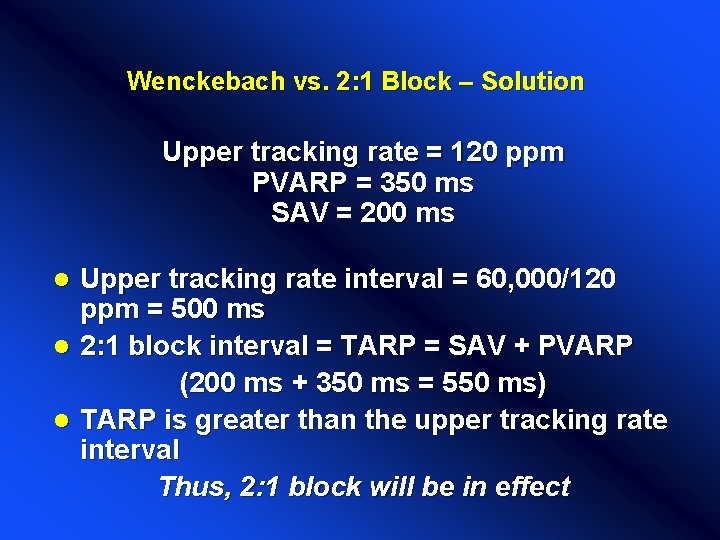 Wenckebach vs. 2: 1 Block – Solution Upper tracking rate = 120 ppm PVARP