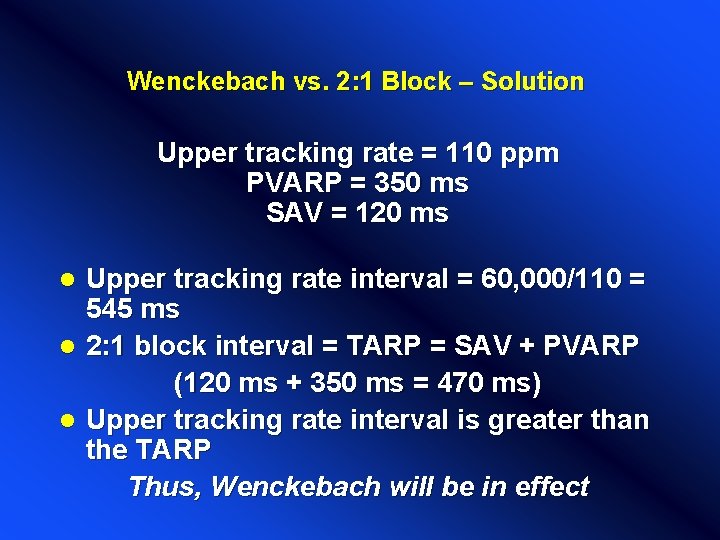 Wenckebach vs. 2: 1 Block – Solution Upper tracking rate = 110 ppm PVARP