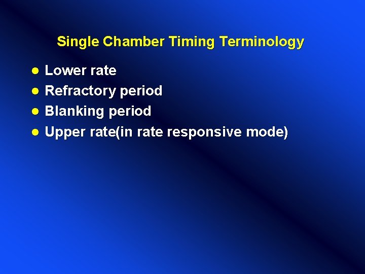 Single Chamber Timing Terminology l l Lower rate Refractory period Blanking period Upper rate(in Single Chamber Timing Terminology l l Lower rate Refractory period Blanking period Upper rate(in