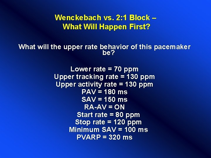 Wenckebach vs. 2: 1 Block – What Will Happen First? What will the upper Wenckebach vs. 2: 1 Block – What Will Happen First? What will the upper