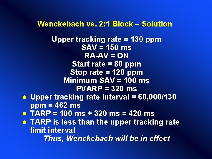 Wenckebach vs. 2: 1 Block – Solution Upper tracking rate = 130 ppm SAV Wenckebach vs. 2: 1 Block – Solution Upper tracking rate = 130 ppm SAV