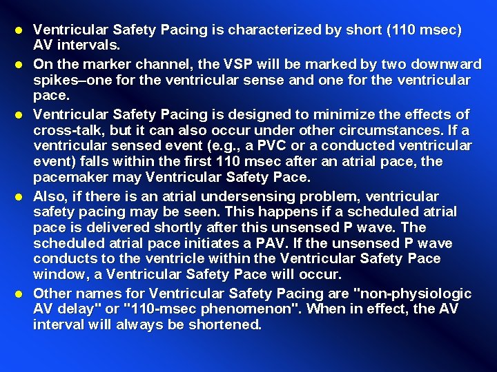 l l l Ventricular Safety Pacing is characterized by short (110 msec) AV intervals.