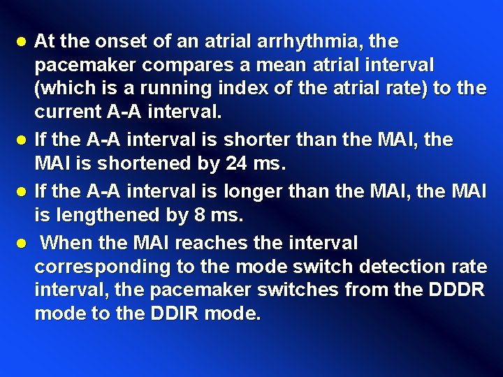 l l At the onset of an atrial arrhythmia, the pacemaker compares a mean