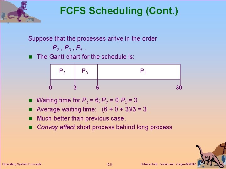 FCFS Scheduling (Cont. ) Suppose that the processes arrive in the order P 2