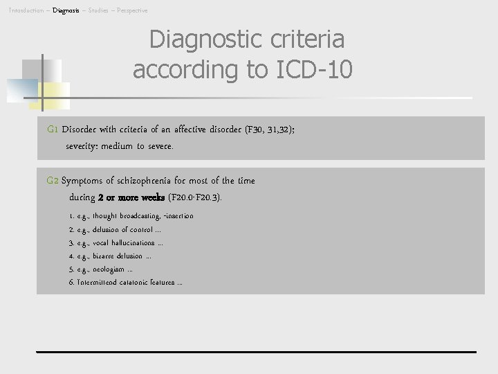 Intorduction – Diagnosis – Studies – Perspective Diagnostic criteria according to ICD-10 G 1