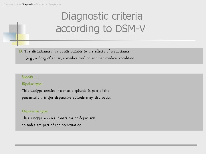 Introduction – Diagnosis – Studies – Perspective Diagnostic criteria according to DSM-V D. The