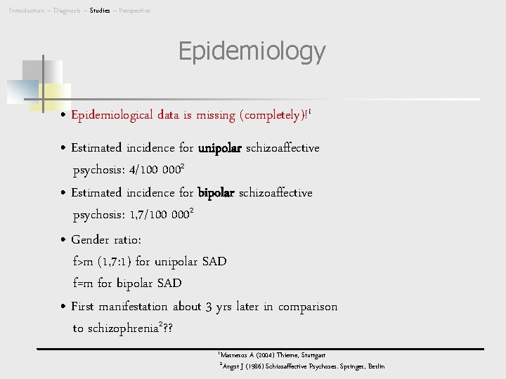 Introduction – Diagnosis – Studies – Perspective Epidemiology • Epidemiological data is missing (completely)!1