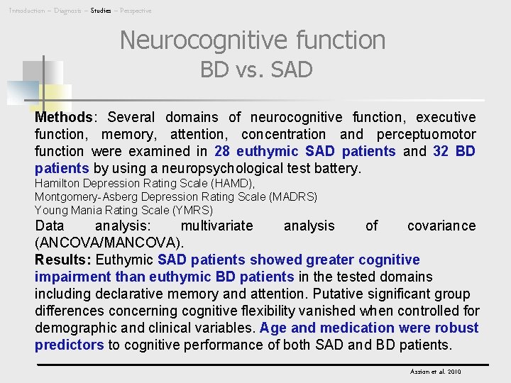 Introduction – Diagnosis – Studies – Perspective Neurocognitive function BD vs. SAD Methods: Several