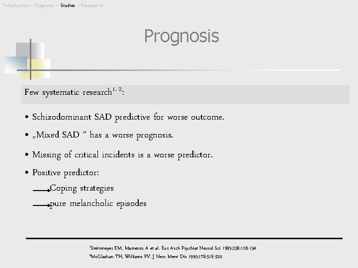 Introduction – Diagnosis – Studies – Perspective Prognosis Few systematic research 1, 2: •