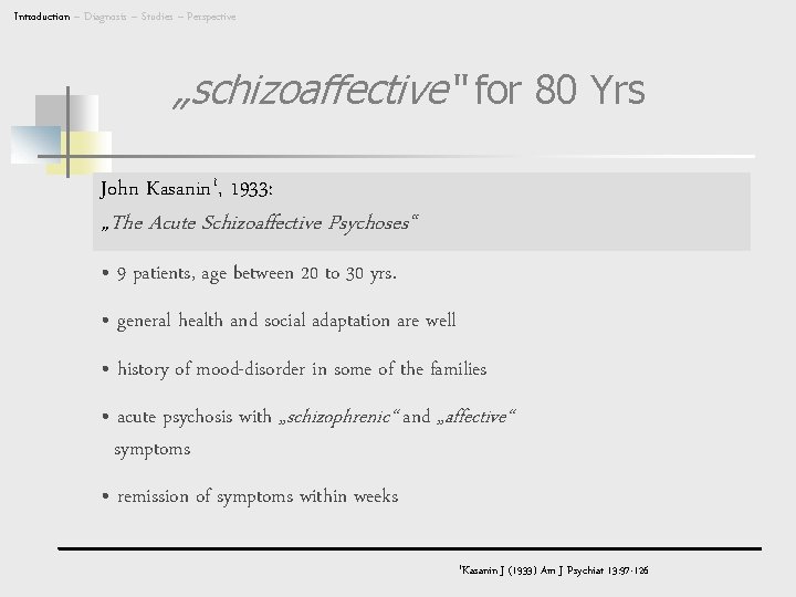 Introduction – Diagnosis – Studies – Perspective „schizoaffective“ for 80 Yrs John Kasanin 1,