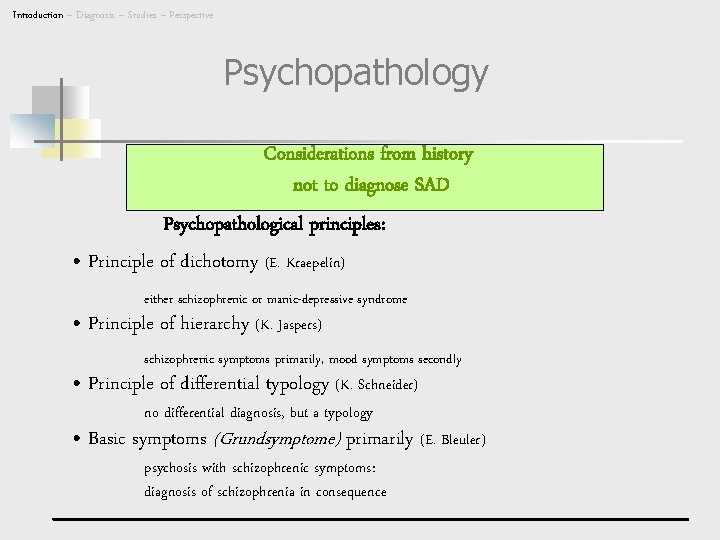 Introduction – Diagnosis – Studies – Perspective Psychopathology Considerations from history not to diagnose