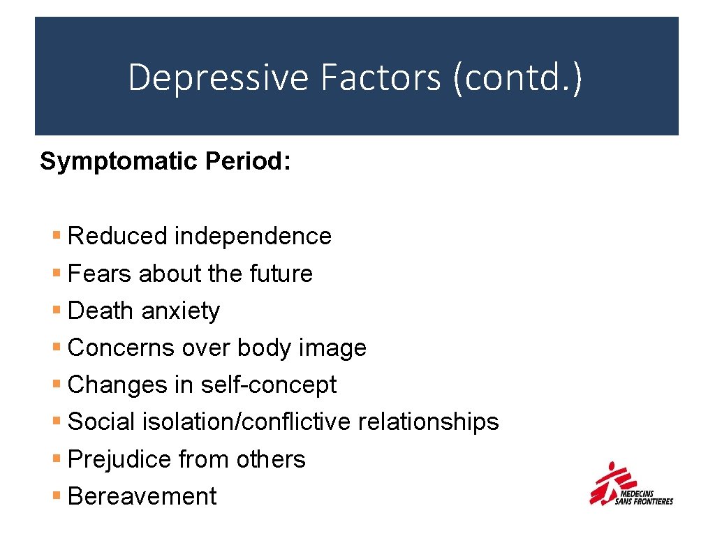 Depressive Factors (contd. ) Symptomatic Period: § Reduced independence § Fears about the future