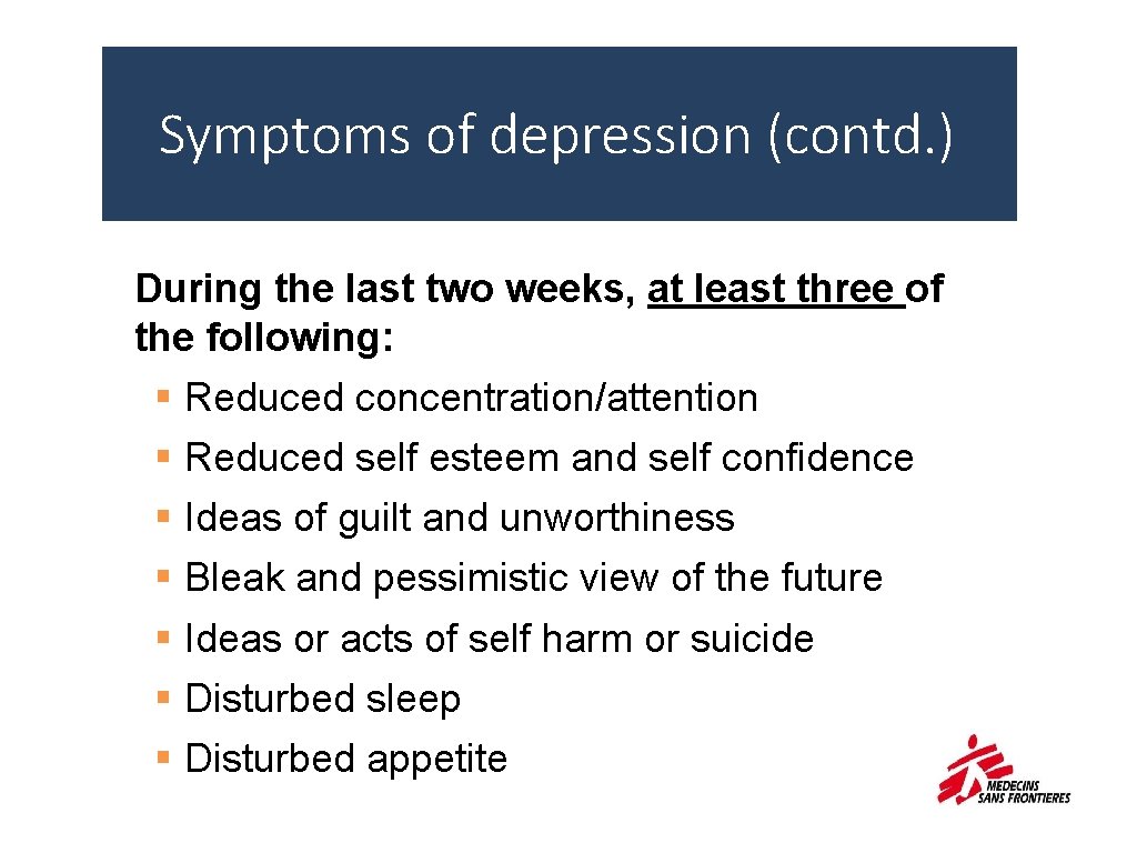 Symptoms of depression (contd. ) During the last two weeks, at least three of