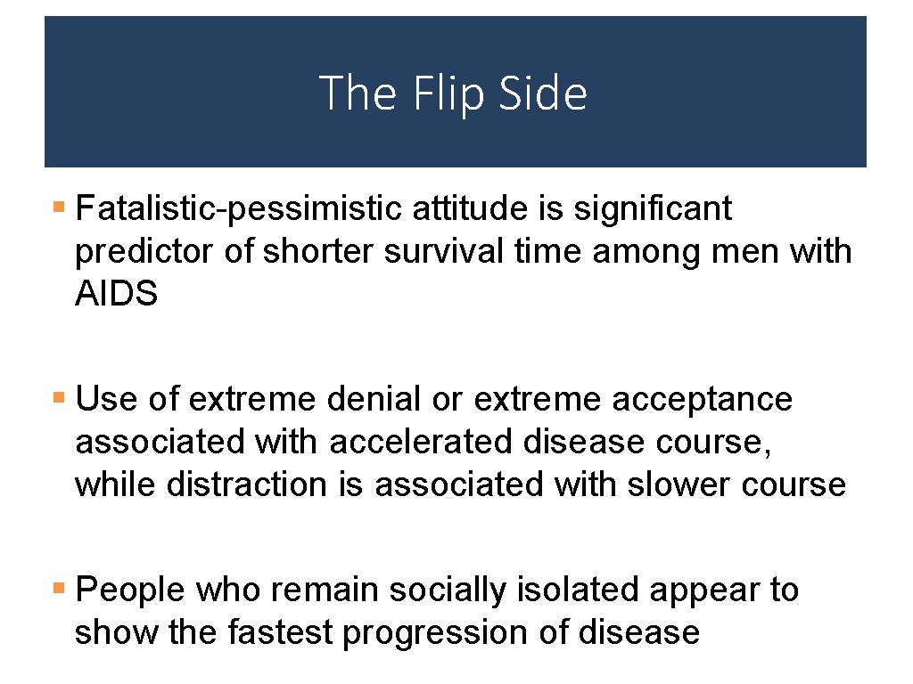 The Flip Side § Fatalistic-pessimistic attitude is significant predictor of shorter survival time among