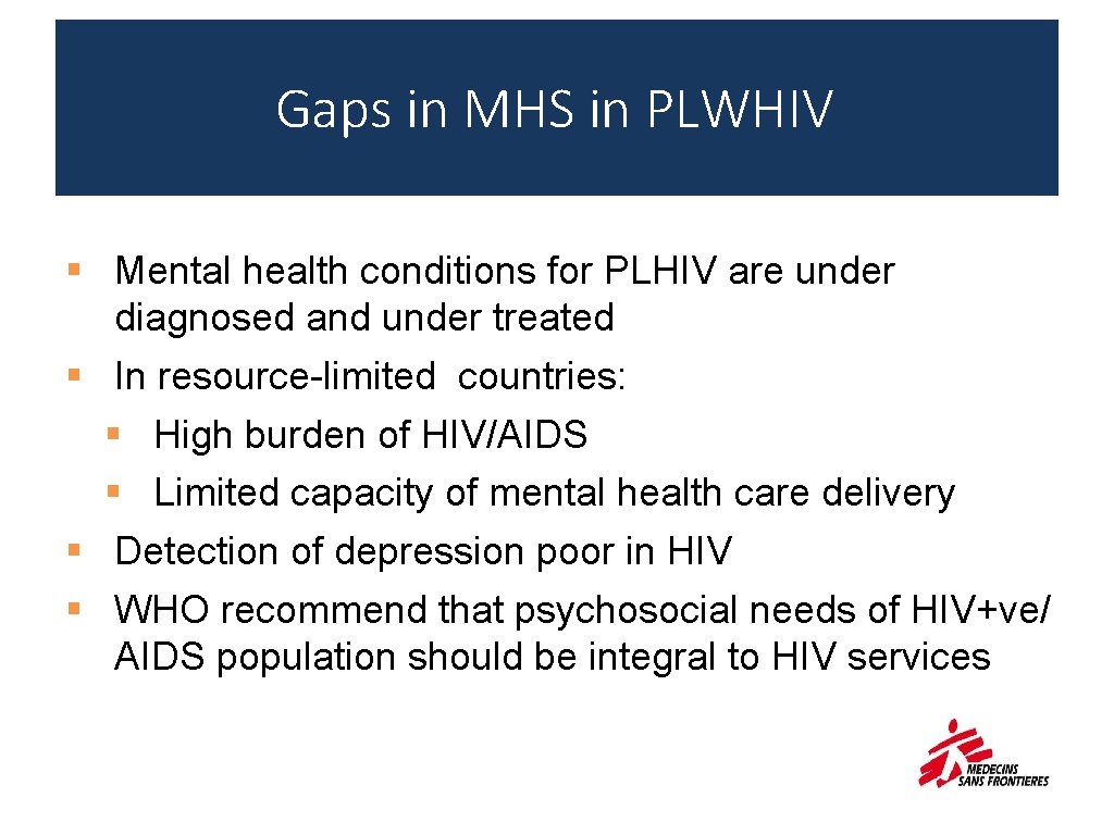 Gaps in MHS in PLWHIV § Mental health conditions for PLHIV are under diagnosed