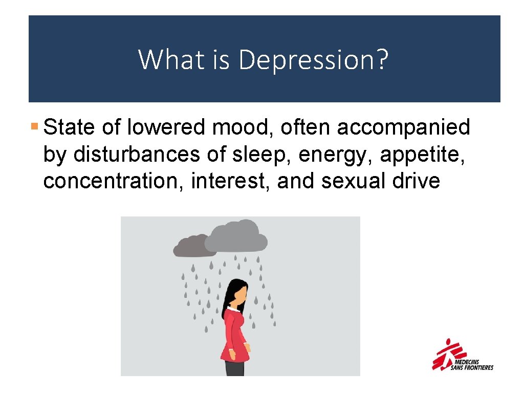 What is Depression? § State of lowered mood, often accompanied by disturbances of sleep,