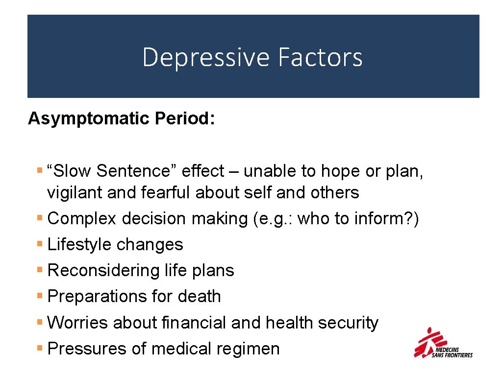 Depressive Factors Asymptomatic Period: § “Slow Sentence” effect – unable to hope or plan,