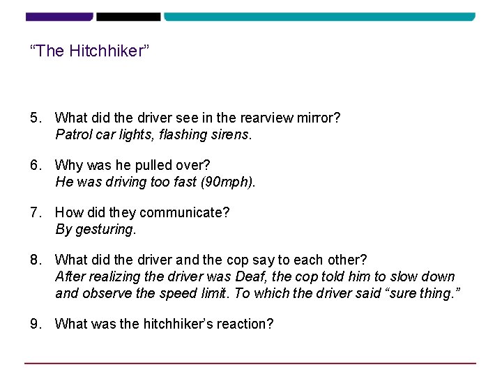 “The Hitchhiker” 5. What did the driver see in the rearview mirror? Patrol car