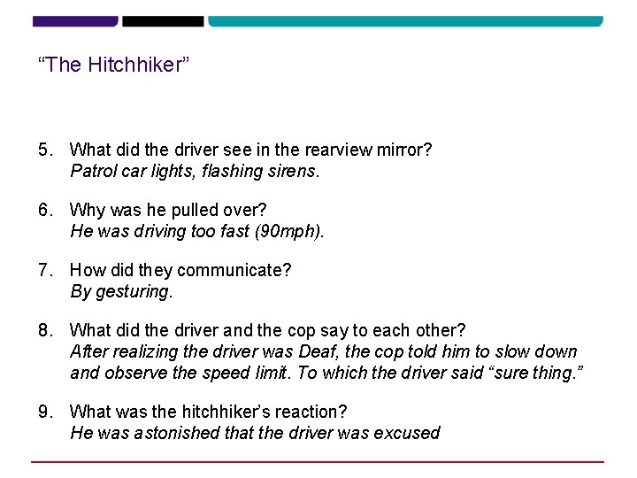 “The Hitchhiker” 5. What did the driver see in the rearview mirror? Patrol car