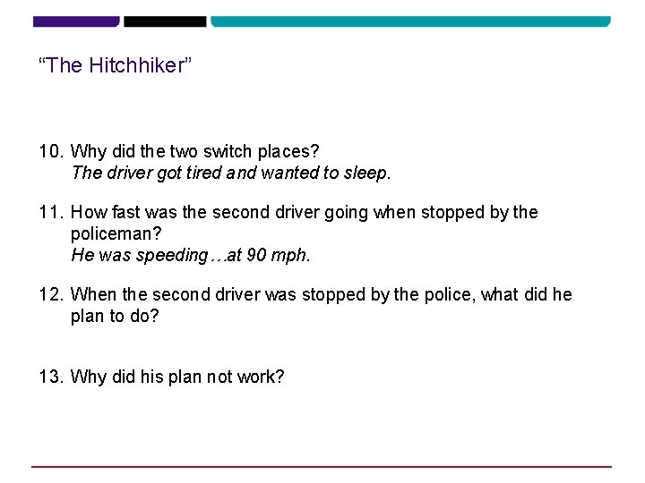 “The Hitchhiker” 10. Why did the two switch places? The driver got tired and