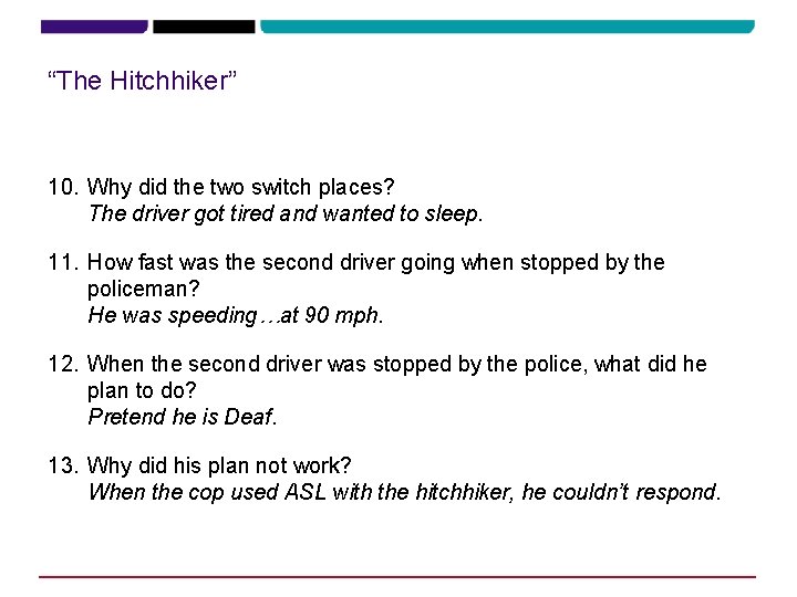 “The Hitchhiker” 10. Why did the two switch places? The driver got tired and