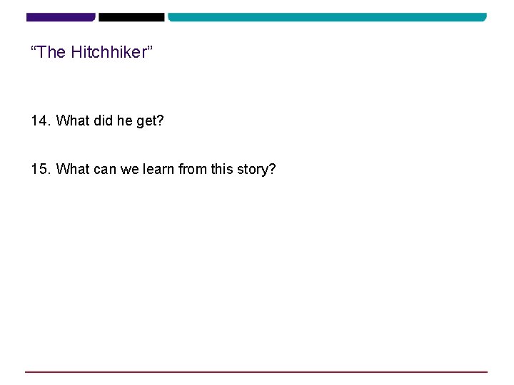 “The Hitchhiker” 14. What did he get? 15. What can we learn from this