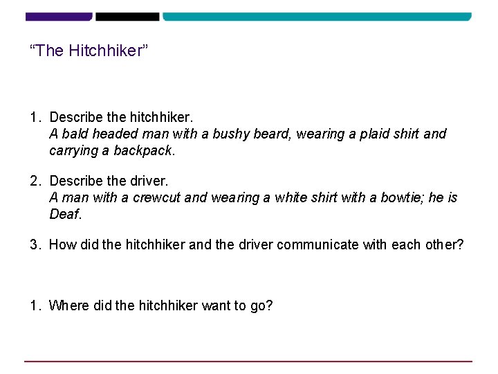 “The Hitchhiker” 1. Describe the hitchhiker. A bald headed man with a bushy beard,