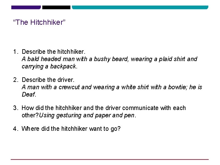 “The Hitchhiker” 1. Describe the hitchhiker. A bald headed man with a bushy beard,