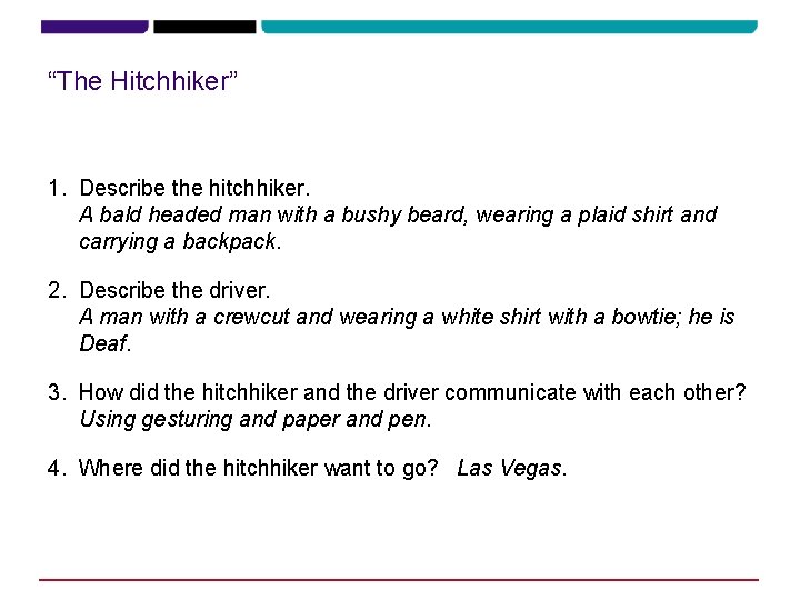 “The Hitchhiker” 1. Describe the hitchhiker. A bald headed man with a bushy beard,