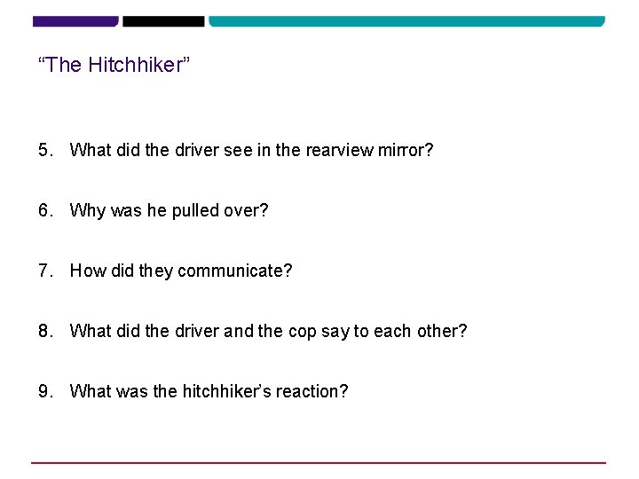 “The Hitchhiker” 5. What did the driver see in the rearview mirror? 6. Why