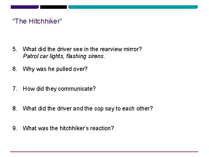 “The Hitchhiker” 5. What did the driver see in the rearview mirror? Patrol car