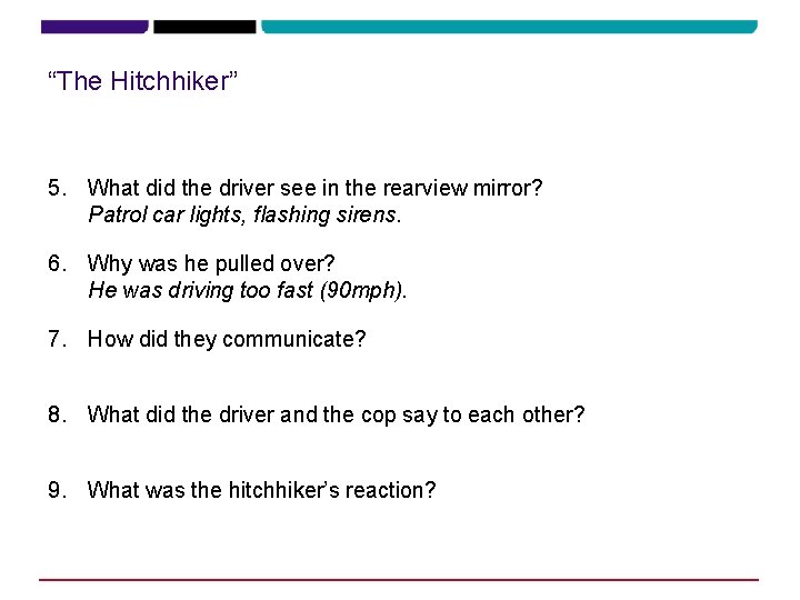 “The Hitchhiker” 5. What did the driver see in the rearview mirror? Patrol car