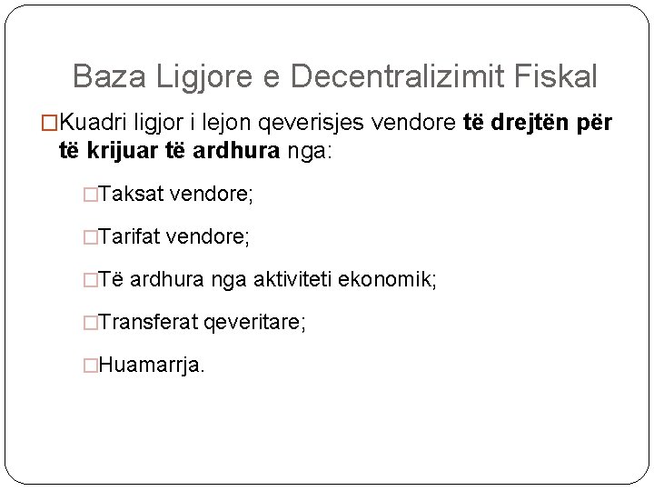 Baza Ligjore e Decentralizimit Fiskal �Kuadri ligjor i lejon qeverisjes vendore të drejtën për