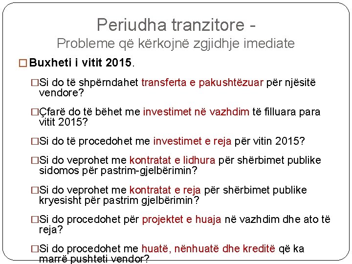 Periudha tranzitore Probleme që kërkojnë zgjidhje imediate � Buxheti i vitit 2015. �Si do