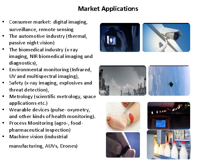 Market Applications • Consumer market: digital imaging, surveillance, remote sensing • The automotive industry