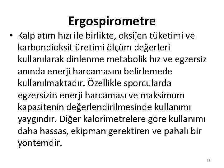 Ergospirometre • Kalp atım hızı ile birlikte, oksijen tüketimi ve karbondioksit üretimi ölçüm değerleri